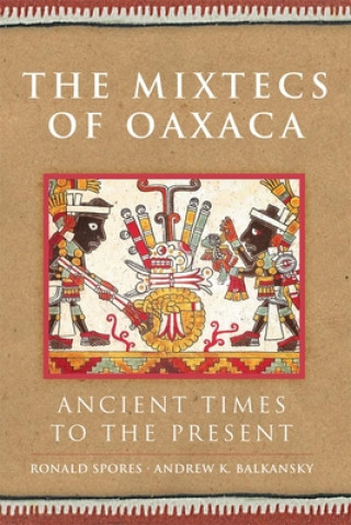 Carte The Mixtecs of Oaxaca: Ancient Times to the Present Ronald Spores