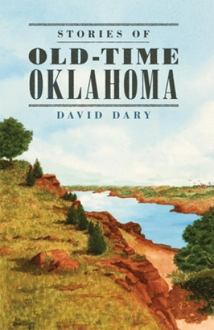 Könyv Stories of Old-Time Oklahoma David Dary