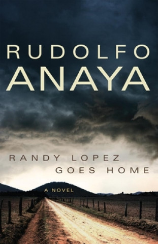 Carte Randy Lopez Goes Home Rudolfo Anaya