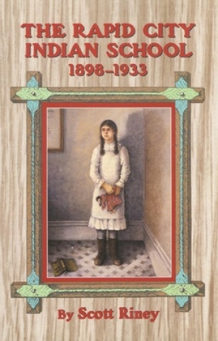 Книга Rapid City Indian School, 1898-1933 Scott Riney