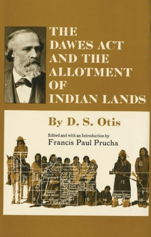 Könyv Dawes ACT and the Allotment of Indian Lands D. S. Otis
