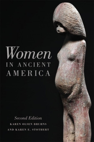Carte Women in Ancient America: Second Edition Karen Olsen Bruhns