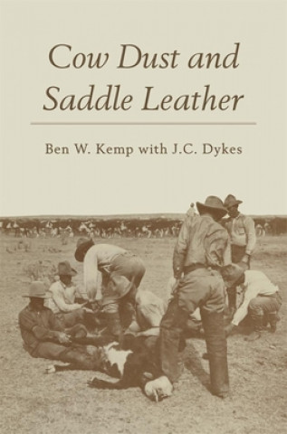 Kniha Cow Dust and Saddle Leather Ben W. Kemp