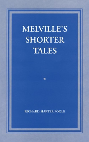 Kniha Melville's Shorter Tales Richard Harter Fogle