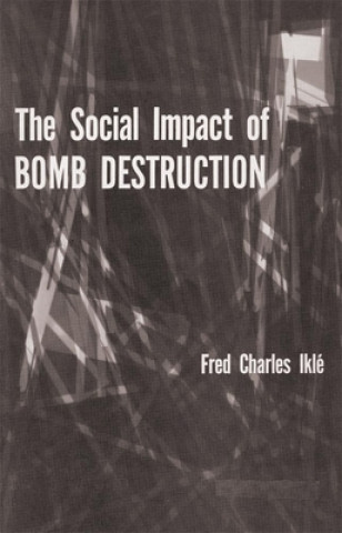 Książka Social Impact of Bomb Destruction Fred Charles Ikle