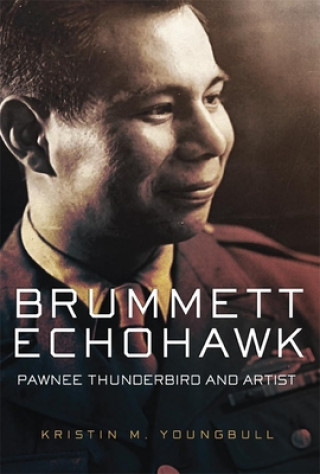 Könyv Brummett Echohawk: Pawnee Thunderbird and Artist Kristin Youngbull