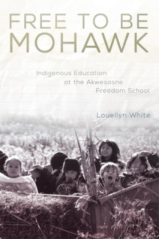 Book Free to Be Mohawk Louellyn White