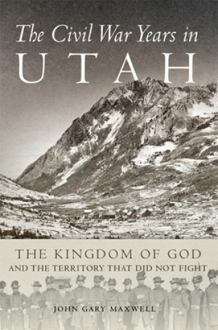 Kniha Civil War Years in Utah John Gary Maxwell