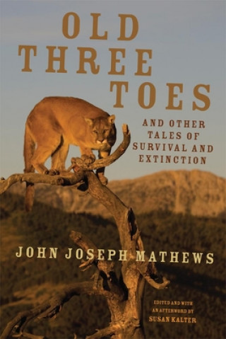 Libro Old Three Toes and Other Tales of Survival and Extinction John Joseph Mathews