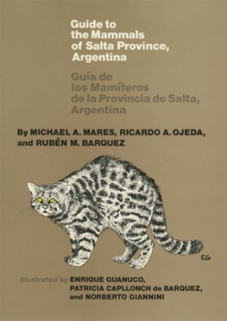 Carte Guide to the Mammals of Salta Province, Argentina Michael A. Mares