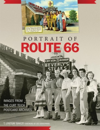 Carte Portrait of Route 66: Images from the Curt Teich Postcard Archives T. Lindsay Baker