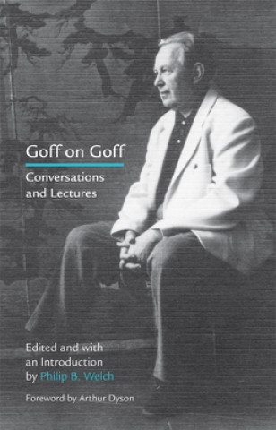 Carte Goff on Goff: Conversations and Lectures Arthur Dyson