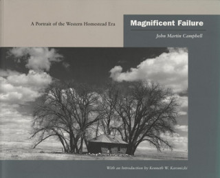 Kniha Magnificent Failure: A Portrait of the Western Homestead Era John Martin Campbell