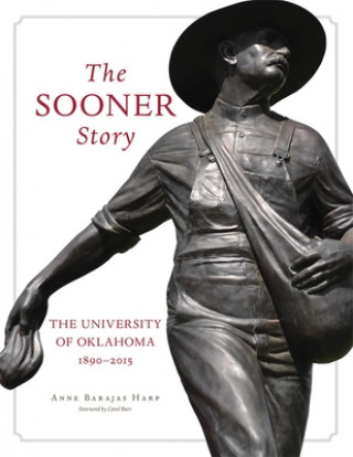 Carte The Sooner Story: The University of Oklahoma, 1890-2015 Anne B. Harp