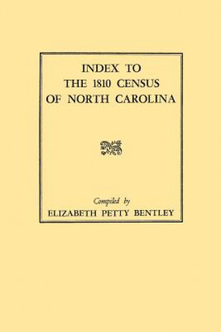 Kniha Index to the 1810 Census of North Carolina Elizabeth Petty Bentley