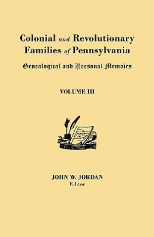 Könyv Colonial and Revolutionary Families of Pennsylvania John W. Jordan