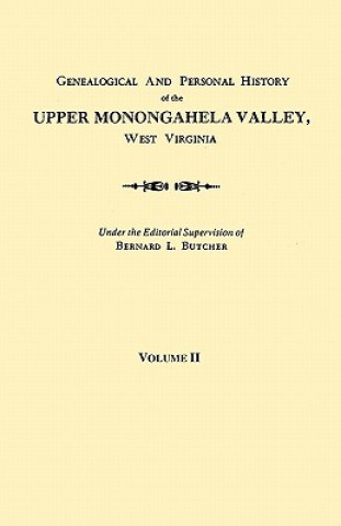 Książka Genealogical and Personal History of the Upper Monongahela Valley, West Virginia. In Two Volumes. Volume II Bernard L. Butcher