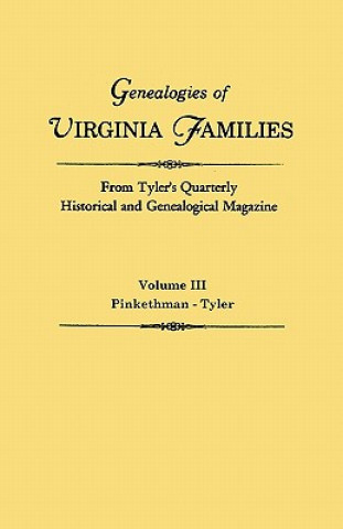 Książka Genealogies of Virginia Families from Tyler's Quarterly Historical and Genealogical Magazine. In Four Volumes. Volume III Virginia