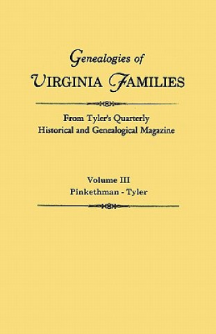 Knjiga Genealogies of Virginia Families from Tyler's Quarterly Historical and Genealogical Magazine. In Four Volumes. Volume III Virginia