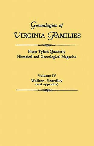 Könyv Genealogies of Virginia Families from Tyler's Quarterly Historical and Genealogical Magazine. In Four Volumes. Volume IV Virginia