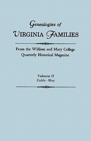 Kniha Genealogies of Virginia Families from the William and Mary College Quarterly Historical Magazine. In Five Volumes. Volume II Virginia