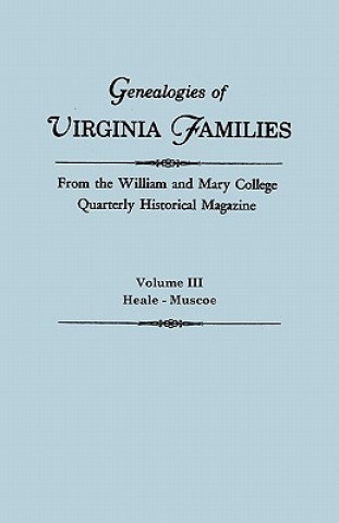 Książka Genealogies of Virginia Families from the William and Mary College Quarterly Historical Magazine. In Five Volumes. Volume III Virginia