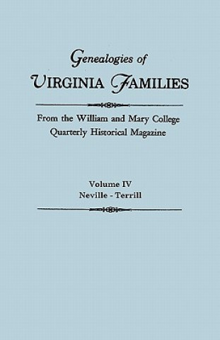 Könyv Genealogies of Virginia Families from the William and Mary College Quarterly Historical Magazine. In Five Volumes. Volume IV Virginia