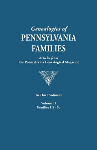 Buch Genealogies of Pennsylvania Families. a Consolidation of Articles from the Pennsylvania Genealogical Magazine. in Three Volumes. Volume II Pennsylvania Genealogical Magazine