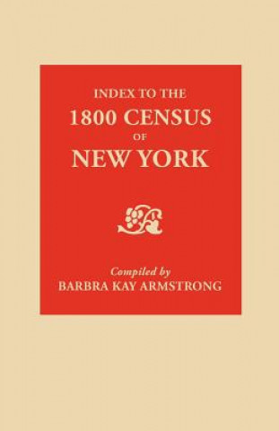 Kniha Index to the 1800 Census of New York Barbra Kay Armstrong