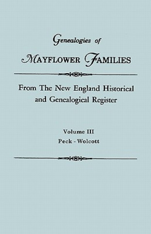 Kniha Genealogies of Mayflower Families from The New England Historical and Genealogical Regisster. In Three Volumes. Volume III New England