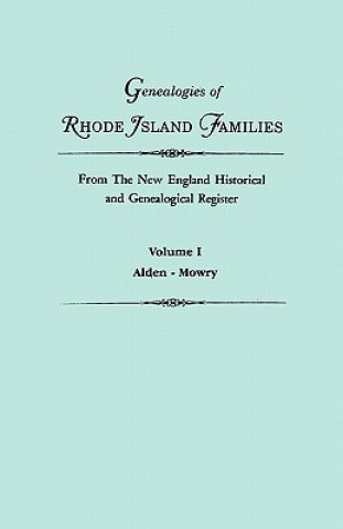 Kniha Genealogies of Rhode Island Families from The New England Historical and Genealogical Register. In Two Volumes. Volume I 