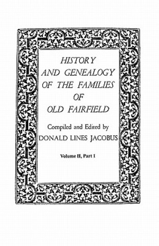 Carte History and Genealogy of the Families of Old Fairfield. in Three Books. Volume II, Part I 