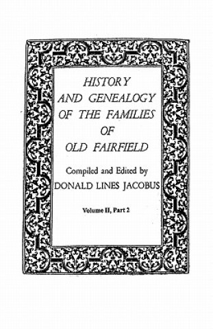 Kniha History and Genealogy of the Families of Old Fairfield. in Three Books. Volume II, Part 2 