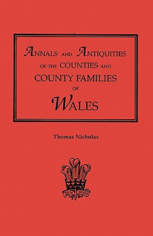 Livre Annals and Antiquities of the Counties and County Families of Wales [revised and enlarged edition, 1872]. In Two Volumes. Volume II Thomas Nicholas