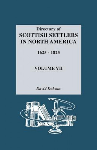 Carte Directory of Scottish Settlers in North America 1625-1825 David Dobson