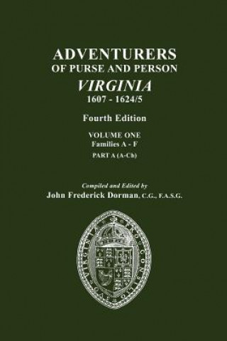 Carte Adventurers of Purse and Person, Virginia, 1607-1624/5. Fourth Edition. Volume One, Families A-F, Part A John Frederick Dorman