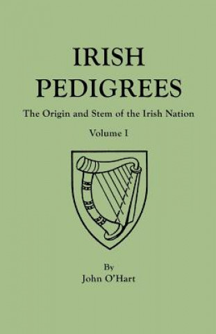 Könyv Irish Pedigrees. Fifth Edition. In Two Volumes. Volume I John O'Hart