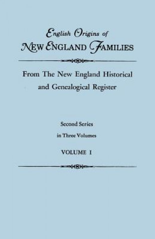 Könyv English Origins of New England Families, from The New England Historical and Genealogical Register. Second Series, in Three Volumes. Volume I 