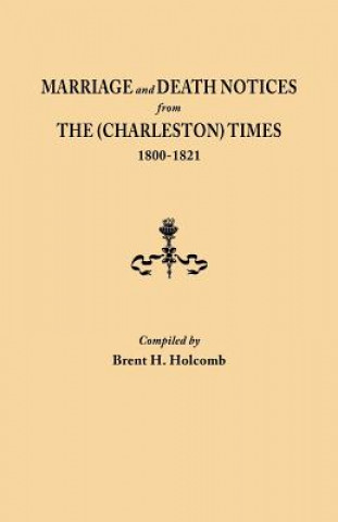 Carte Marriage and Death Notices from The (Charleston) Times, 1800-1821 