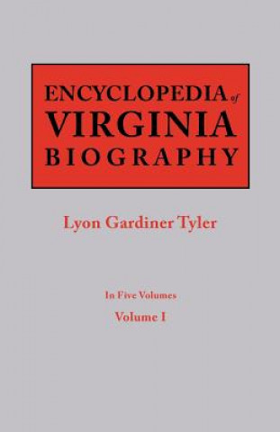 Buch Encyclopedia of Virginia Biography. In Five Volumes. Volume I Lyon Gardiner Tyler