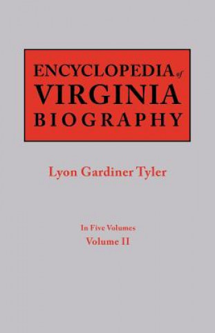 Książka Encyclopedia of Virginia Biography. In Five Volumes. Volume II Lyon Gardiner Tyler