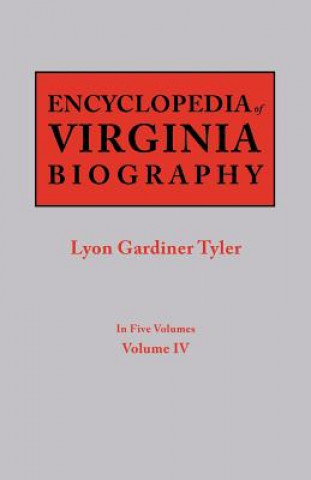 Könyv Encyclopedia of Virginia Biography. In Five Volumes. Volume IV Lyon Gardiner Tyler