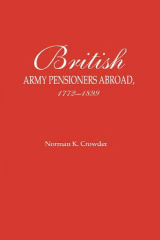 Könyv British Army Pensioners Abroad 1772-1899 Norman K. Crowder