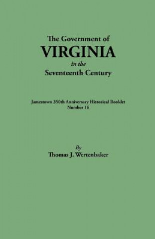 Carte Government of Virginia in the 17th Century Thomas J. Wertenbaker