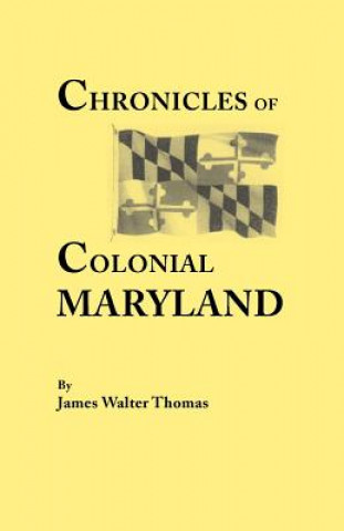 Kniha Chronicles of Colonial Maryland James Walter Thomas