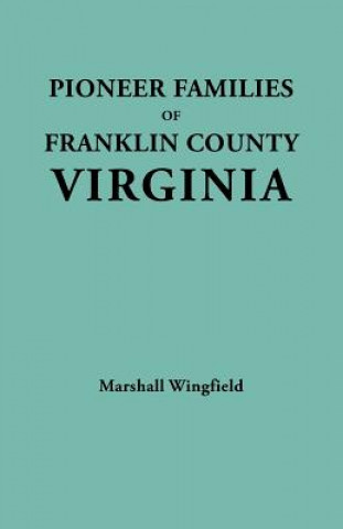 Könyv Pioneer Families of Franklin County, Virginia Marshall Wingfield