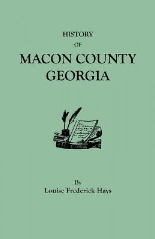 Kniha History of Macon County, Georgia Louise Frederick Hays