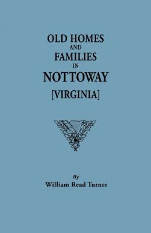 Carte Old Homes and Families in Nottoway [Virginia] William Read Turner