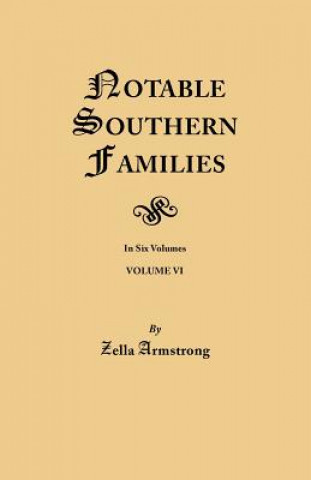 Carte Notable Southern Families. Volume VI Zella Armstrong