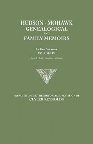 Kniha Hudson-Mohawk Genealogical and Family Memoirs. in Four Volumes. Volume IV. Includes Index to All Four Volumes Cuyler Reynolds